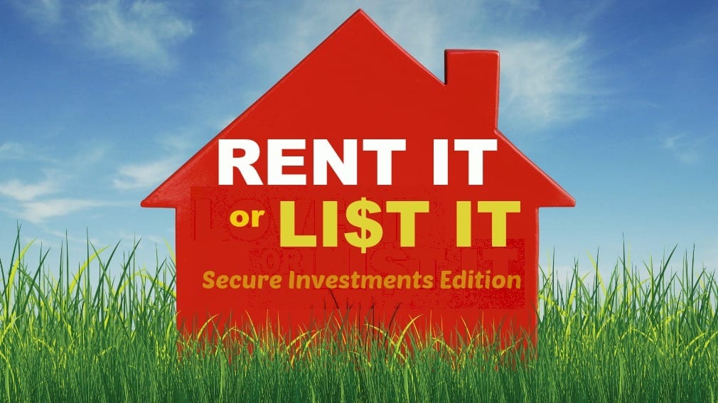 Rent it or list it secure investments edition